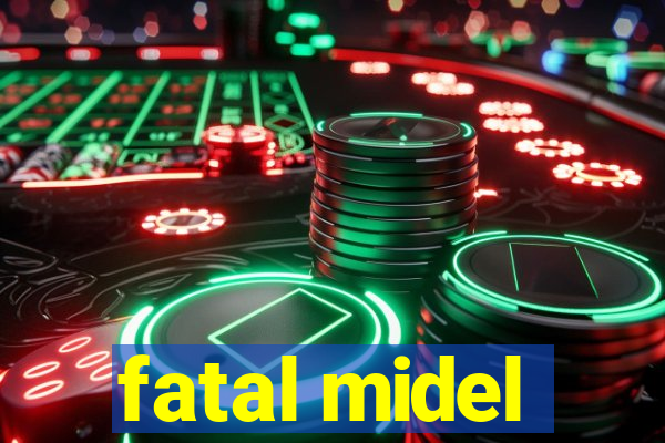 fatal midel